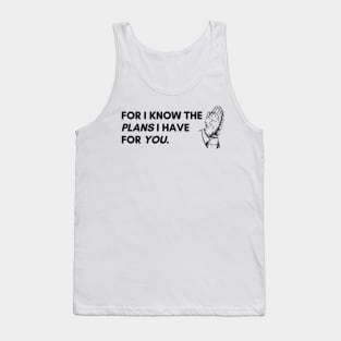 For i know the plans i have for you. Tank Top